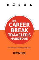 The Career Break Traveler's Handbook 0987706187 Book Cover