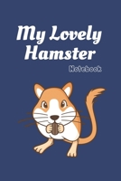 My lovely Hamster: Blue Notebook Gift For Kids: Lined Notebook / Journal Gift, 120 Pages, 6x9, Soft Cover, Matte Finish 1671661613 Book Cover