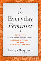 The Everyday Feminist: The Key to Sustainable Social Impact Driving Movements We Need Now More than Ever 1119890462 Book Cover
