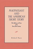 Maupassant and the American Short Story: The Influence of Form at the Turn of the Century 0271026340 Book Cover