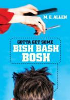 Gotta Get Some Bish Bash Bosh 0060731982 Book Cover