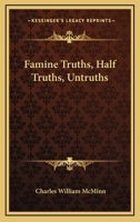 Famine Truths, Half Truths, Untruths 1146942052 Book Cover