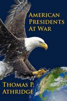 American Presidents at War 1941771203 Book Cover