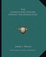 The Church And Surgery During The Middle Ages 1425368611 Book Cover