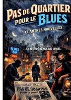 Pas de quartier pour le blues: Et autres nouvelles (French Edition) 2322618586 Book Cover