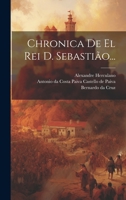 Chronica De El Rei D. Sebastião... 1022314092 Book Cover