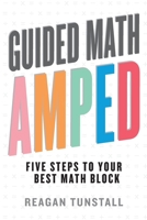 Guided Math AMPED: Five Steps to Your Best Math Block 1951600762 Book Cover