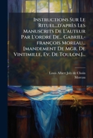Instructions Sur Le Rituel...d'apr�s Les Manuscrits De L'auteur Par L'ordre De... Gabriel-fran�ois Moreau... [mandement De Mgr. De Vintimille, Ev. De Toulon.]... 1271055848 Book Cover