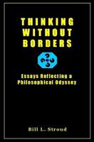 Thinking Without Borders: Essays Reflecting a Philosophical Odyssey 1979046859 Book Cover