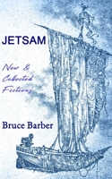 Jetsam: New & Collected Fictions 0991780191 Book Cover