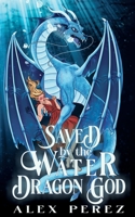 Saved By The Water Dragon God B0DZLDVRDZ Book Cover