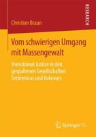 Vom Schwierigen Umgang Mit Massengewalt: Transitional Justice in Den Gespaltenen Gesellschaften Srebrenicas Und Vukovars 3658141646 Book Cover