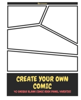 Create Your Own Comic Book: 40 Unique Blank Comic Book Panels 7.5 x 9.25 A Variety of Templates for Kids, Teenagers and Adults 1655031201 Book Cover