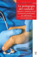 La pedagogía del cuidado: Saberes y prácticas en la formación profesional de enfermería (Spanish Edition) 9561125587 Book Cover