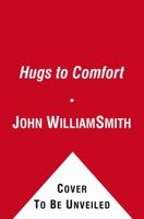 Hugs to Comfort: Stories, Sayings and Scriptures to Encourage and I 1416535810 Book Cover