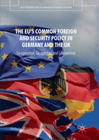 The EU's Common Foreign and Security Policy in Germany and the UK: Co-Operation, Co-Optation and Competition (New Perspectives in German Political Studies) 3319934694 Book Cover