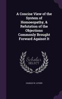 A Concise View of the System of Homoeopathy 1356869017 Book Cover