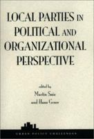 Local Parties in Political and Organizational Perspective (Urban Policy Challenges) 0813366879 Book Cover