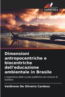 Dimensioni antropocentriche e biocentriche dell'educazione ambientale in Brasile: L'esperienza delle scuole pubbliche nel comune di Sombrio 6206368602 Book Cover