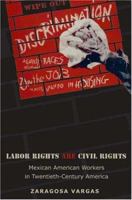 Labor Rights Are Civil Rights: Mexican American Workers in Twentieth-Century America (Politics and Society in Twentieth Century America) 069111546X Book Cover