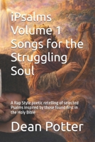 iPsalms Volume 1 Songs for the Struggling Soul: A Rap Style poetic retelling of selected Psalms inspired by those found first in the Holy Bible B0H8W7MKY3 Book Cover