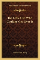 The Little Girl Who Couldnt-Get-Over-It 0548314845 Book Cover