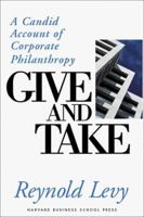 Give and Take: A Candid Account of Corporate Philanthropy 0875848931 Book Cover