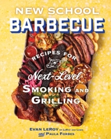 New School Barbecue: Recipes for Next-Level Smoking and Grilling 1419780107 Book Cover