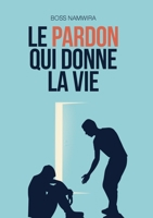 Le Pardon qui donne la Vie (French Edition) 2925548075 Book Cover