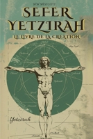 Sefer Yetzirah (En Français) - Le Livre de la Création: Par William Wynn Westcott - Avec Les 32 Voies de la Sagesse, Les 50 Portes de l'Intelligence, ... Et Illustrations de l'Auteur (French Edition) B0GLJMD16H Book Cover