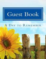 Guest Book a Day to Remember: 100 Pages, Large Print, 900 Signature/Notes Spaces 1724471791 Book Cover
