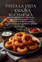 Pasta la Vista – ksiazka kucharska: Proste przepisy na chrupiace przekaski z makaronu dla milosników kuchni wloskiej || Smazony makaron w prosty sposób (Polish Edition) B0FPRF85TT Book Cover