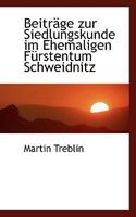 Beiträge zur Siedlungskunde im Ehemaligen Fürstentum Schweidnitz 1110180942 Book Cover