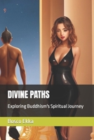 DIVINE PATHS: Exploring Buddhism's Spiritual Journey B0CDNFFXV8 Book Cover