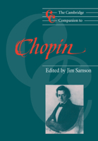 The Cambridge Companion to Chopin (Cambridge Companions to Music) 0521477522 Book Cover