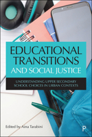 Educational Transitions and Social Justice: Understanding Upper Secondary School Choices in Urban Contexts 1447363426 Book Cover