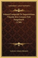 Antonii Lampridii De Superstitione Vitanda Sive Censura Voti Sanguinarii (1740) 1166035484 Book Cover