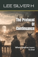 The Protocol Of Continuance: When Empires Learn To End B0GLP2DKC4 Book Cover