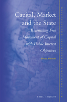 Capital, Market and the State Reconciling Free Movement of Capital with Public Interest Objectives 9004471456 Book Cover