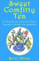 Sweet Comfitty Tea: It's Never Too Late to Live Your Dreams- Especially If You Have a Fairy Godmother 1401024491 Book Cover