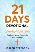 21 Days Devotional: Friendship With Jesus: Finding Joy and Purpose in His Company B0BYRF6K4V Book Cover