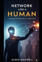 Network Like a Human: Building Real Relationships in a Digital World (German Edition) B0FQCKZRLR Book Cover