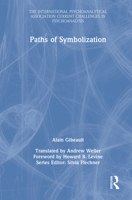 Paths of Symbolization (The International Psychoanalytical Association Current Challenges in Psychoanalysis) 1032899905 Book Cover