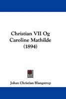 Christian VII Og Caroline Mathilde (1894) 1104019817 Book Cover