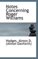 Notes Concerning Roger Williams 1110950179 Book Cover