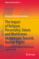 The Impact of Religion, Personality, Values and Worldviews on Attitudes Towards Human Rights: An Empirical-theological Study Among Nigerian Youth (Religion and Human Rights, 11) 3031657489 Book Cover