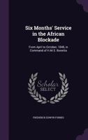 Six Months' Service In The African Blockade: From April To October, 1848, In Command Of H.M.S. Bonetta 1016970978 Book Cover