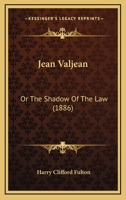 Jean Valjean: Or The Shadow Of The Law (1886) 1120303915 Book Cover