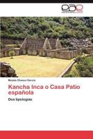 Kancha Inca O Casa Patio Espanola 3659019666 Book Cover