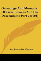 Genealogy and Memoirs of Isaac Stearns and His Descendants Part 2 (1901) 1120965101 Book Cover